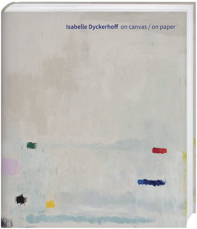 Isabelle Dyckerhoff "on canvas / on paper"
