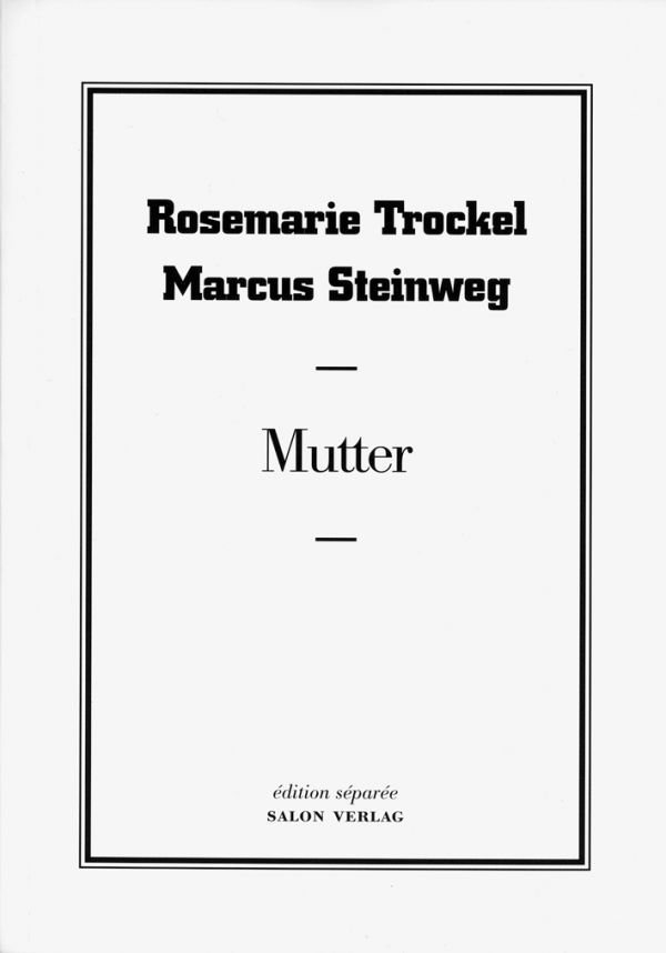 Rosemarie Trockel, Marcus Steinweg "Mutter"